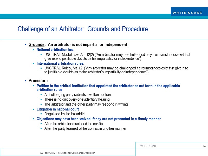 ESI at MGIMO - International Commercial Arbitration 103 Challenge of an Arbitrator:  Grounds